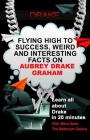 Drake: Flying High to Success, Weird and Interesting Facts on Aubrey Drake Graham! Cover Image