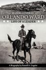 Major General Orlando Ward: Life of a Leader By Russell A. Gugeler Cover Image
