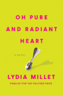 Oh Pure and Radiant Heart: A Novel Cover Image