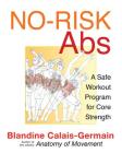 No-Risk Abs: A Safe Workout Program for Core Strength By Blandine Calais-Germain Cover Image