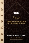 SKH, From Black Psychology to the Science of Being By Wade Nobles Cover Image