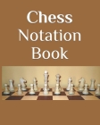 Chess Notation Book: Chess Records Book Chess Notation Book Chess Games Scorebook Chess Match Log Book Chess Score Sheets 110 Games 90 Move By Philip Okeniyi Cover Image