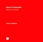 Dance Production: Design and Technology By Jeromy Hopgood Cover Image