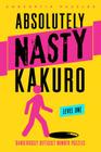 Kakuro, Level One (Absolutely Nasty(r)) By Conceptis Puzzles Cover Image