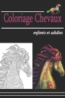 Coloriage Chevaux Enfants et adultes: Livre de coloriage animaux pour enfants, des motifs merveilleux de chevaux à colorier pour enfants et adultes et Cover Image