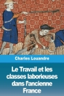 Le Travail et les classes laborieuses dans l'ancienne France Cover Image