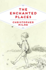 The Enchanted Places By Christopher Milne Cover Image