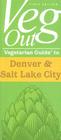Vegetarian Guide to Denver & Salt Lake City (Vegout Vegetarian Guide) By Andrea Mather Cover Image