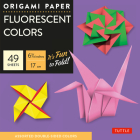 Origami Paper - Fluorescent Colors - 6 3/4 - 48 Sheets: Tuttle Origami Paper: Origami Sheets Printed with 6 Different Colors: Instructions for 6 Proje By Tuttle Studio (Editor) Cover Image