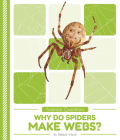 Why Do Spiders Make Webs? By Debbie Vilardi Cover Image