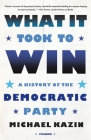 What It Took to Win: A History of the Democratic Party Cover Image