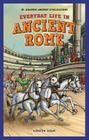Everyday Life in Ancient Rome (JR. Graphic Ancient Civilizations) By Kirsten Holm Cover Image