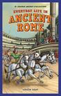 Everyday Life in Ancient Rome (JR. Graphic Ancient Civilizations) Cover Image