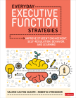 Everyday Executive Function Strategies: Improve Student Engagement, Self-Regulation, Behavior, and Learning Cover Image