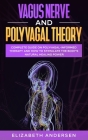 Vagus Nerve and Polyvagal Theory: Complete guide on Polyvagal-Informed Therapy and How to Stimulate the Body's Natural Healing Power Cover Image