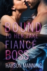 Bound to her Fake Fiancé Boss By Hayson Manning Cover Image