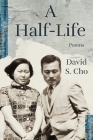A Half-Life By David S. Cho Cover Image