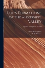 Loess Formations of the Mississippi Valley; Report of Investigations No. 149 By Morris M. (Morris Morgan) Leighton (Created by), H. B. (Harold Bowen) 1901- Willman (Created by) Cover Image