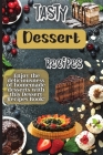 Tasty Dessert Recipes: Our recipes are simple, tasty and fast - perfect for busy parents looking for quick yet delicious desserts. By Emily Soto Cover Image