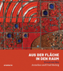 Aus Der Fläche in Den Raum: Kunst Am Bau - Annelies Und Fred Stelzig Cover Image