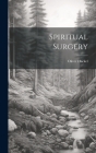 Spiritual Surgery By Oliver Huckel Cover Image