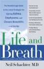 Life and Breath: The Breakthrough Guide to the Latest Strategies for Fighting Asthma and Other Respiratory Problems -- At Any Age By Neil Schachter Cover Image