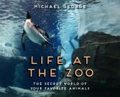 Life at the Zoo By Michael George Cover Image