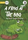 A Frog at the BBQ - Our Yarning By Uncle Wayne Fossey, Meg Turner (Illustrator) Cover Image