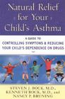 Natural Relief for Your Child's Asthma: A Guide to Controlling Symptoms & Reducing Your Child's Dependence on Drugs By Steven J. Bock, Kenneth Bock (Joint Author), Nancy Pauline Bruning (Joint Author) Cover Image