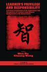 Learner's Privilege and Responsibility: A Critical Examination of the Experiences and Perspectives of Learners from Chinese Backgrounds in the United (Literacy) By Wen Ma (Editor), Chuang Wang (Editor) Cover Image