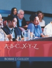 A-B-C...X-Y-Z (Alphabet #3) By Bobbie J. Gulley Cover Image