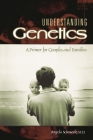 Understanding Genetics: A Primer for Couples and Families By Angela Scheuerle Cover Image