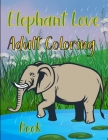 Elephant Love: Adult Coloring Book: Elephants Coloring Book For Girls Cover Image