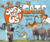 Just Like Us! Cats By Bridget Heos, David Clark (Illustrator) Cover Image