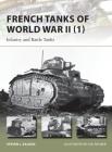 French Tanks of World War II (1): Infantry and Battle Tanks (New Vanguard) By Steven J. Zaloga, Ian Palmer (Illustrator) Cover Image