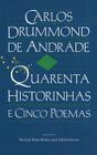Carlos Drummond de Andrade: Quarenta Historinhas: E Cinco Poemas By Carlos Drummond de Andrade, Richard A. Preto-Rodas (Editor), Alfred Hower (Editor) Cover Image