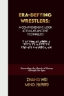 Era-Defying Wrestlers: A Comprehensive Look at Evala's Ancient Techniques: Unraveling the Mosaic of Victory through the Ages Cover Image