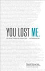 You Lost Me: Why Young Christians Are Leaving Church . . . and Rethinking Faith By David Kinnaman, Aly Hawkins Cover Image
