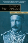 Eminent Victorians: Florence Nightingale, General Gordon, Cardinal Manning, Dr. Arnold By Lytton Strachey Cover Image