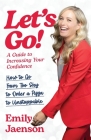 Let's Go! A Guide to Increasing Your Confidence Cover Image