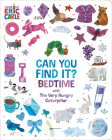 Can You Find It? Bedtime with The Very Hungry Caterpillar By Eric Carle, Eric Carle (Illustrator) Cover Image