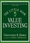 The Little Book of Value Investing (Little Books. Big Profits #6) By Christopher H. Browne, Roger Lowenstein (Foreword by) Cover Image