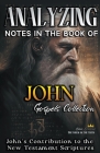 Analyzing Notes in the Book of John: John's Contribution to the New Testament Scriptures By Bible Sermons Cover Image
