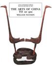The Arts of China to A.D. 900 Cover Image
