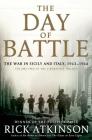 The Day of Battle: The War in Sicily and Italy, 1943-1944 (The Liberation Trilogy #2) By Rick Atkinson Cover Image