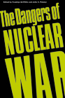 The Dangers of Nuclear War: A Pugwash Symposium (Heritage) By Franklyn Griffiths (Editor), John C. Polanyi (Editor), Pierre Elliott Trudeau (Foreword by) Cover Image