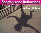 Shadows and Reflections By Tana Hoban, Tana Hoban (Illustrator) Cover Image