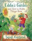 Eddie's Garden: and How to Make Things Grow By Sarah Garland Cover Image