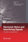 Electronic Noise and Interfering Signals: Principles and Applications (Signals and Communication Technology) Cover Image