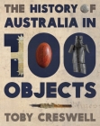 The History of Australia in 100 Objects Cover Image